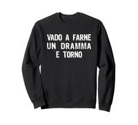 Vado a Farne Un Dramma E Torno Felpa