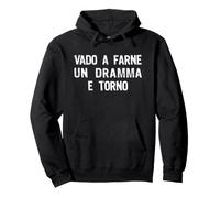 Vado a Farne Un Dramma E Torno Felpa con Cappuccio