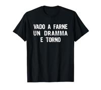 Vado a Farne Un Dramma E Torno Maglietta