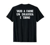 Vado a Farne Un Dramma E Torno Scritta Dietro sulla Schiena Maglietta
