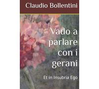 Vado a parlare con i gerani: Et in Insubria Ego