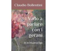 Vado a parlare con i gerani: Et in Insubria Ego