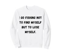 Vado a Pescare Non per ritrovarmi, ma per perdermi. Felpa