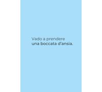 Vado a prendere una boccata d’ansia - Quaderno per appunti Ironico 6x9: Taccuino azzurro flessibile con frase divertente per appunti lavoro, università e vita quotidiana