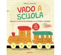 Vado a scuola. Giochi e attività per imparare le lettere e i numeri. Con adesivi