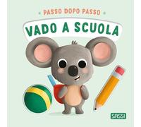 Vado a scuola. Passo dopo passo. Board books. Ediz. a colori