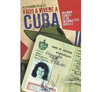 Vado a vivere a Cuba: Dramma comico di un informatico ribelle