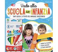 Vado alla scuola dell'infanzia. Tanti giochi e attività per imparare divertendosi. Con 6 pennarelli