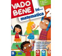 Vado bene in... Matematica. Per la 2ª classe elementare