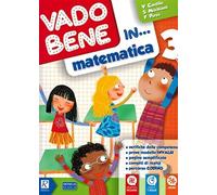Vado bene in... Matematica. Per la 3ª classe elementare