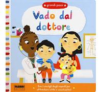 Vado dal dottore. Grandi passi. Ediz. a colori