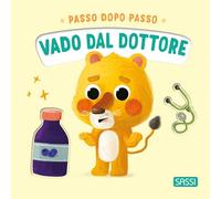 Vado dal dottore. Passo dopo passo. Ediz. illustrata