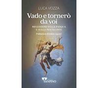 Vado e tornerò da voi. Riflessioni sulla Pasqua e sulla Pentecoste