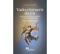 Vado e tornerò da voi. Riflessioni sulla Pasqua e sulla Pentecoste