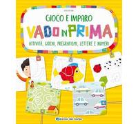 Vado in prima. Attività, giochi, pregrafismi, lettere e numeri