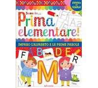 Vado in... prima elementare! Imparo l'alfabeto e le prime parole. Ediz. illustrata