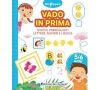 Vado in prima. Giochi di logica, lettere e numeri. Mini impara. Ediz. a colori