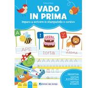Vado in prima. Imparo a leggere e scrivere. Ediz. a colori