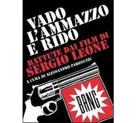Vado, l'ammazzo e rido. Battute dai film di Sergio Leone