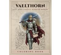 Vaelthorn: Epic Dark Fantasy Warrior Women, A Coloring Book for Adults