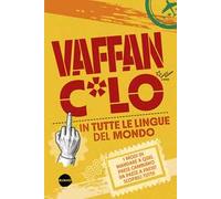 Vaffanc*lo in tutte le lingue del mondo