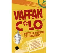 Vaffanc*lo in tutte le lingue del mondo