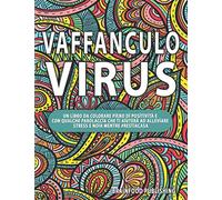 Vaffanculo Virus!: Un libro da colorare pieno di positività e con qualche parolaccia che ti aiuterà ad alleviare stress e noia mentre #restiacasa.