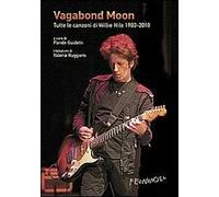 Vagabond moon. Tutte le canzoni di Willie Nile 1980-2010. Con CD Audio