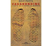 Vagabonding. L'arte di girare il mondo