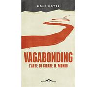 Vagabonding. L'arte di girare il mondo. Nuova ediz.