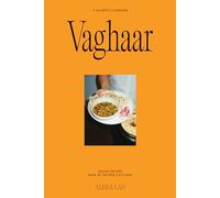 Vaghaar: A Gujarati cookbook Indian recipes from my mother's kitchen /anglais