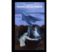 Vaghe Luci Di Ombre - Sergio Pettinelli - Independently published, 2020