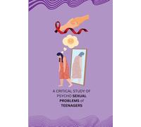 Vaghela V J A CRITICAL STUDY OF PSYCHO SEXUAL PROBLEMS of TEENAGERS (Tascabile)