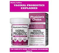 VAGINAL PROBIOTICS EXPLAINED: THE COMPLETE GUIDE TO FEMININE MICROBIOME HEALTH