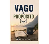 VAGO A PROPOSITO: El permiso para parar en un mundo que no sabe descansar