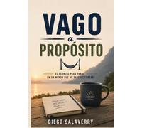 VAGO A PROPOSITO: El permiso para parar en un mundo que no sabe descansar