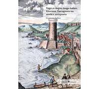 Vago et degno luogo lodare. Giovanni Tarcagnota tra storia e antiquaria