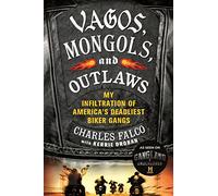 Charles M. Falco Vagos, Mongols and Outlaws (Tascabile)