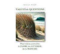 Vagues de questions - Volume 1: La flore du littoral de la Manche