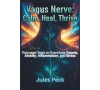 Vagus Nerve: Calm, Heal, Thrive: Polyvagal Therapy Exercises for Nervous System Reset & Healing of Chronic Stress, Anxiety, Inflammation and Trauma.