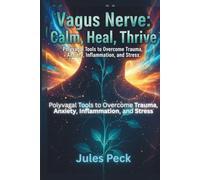 Vagus Nerve: Calm, Heal, Thrive: Polyvagal Therapy Exercises for Nervous System Reset & Healing of Chronic Stress, Anxiety, Inflammation and Trauma.