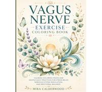 Vagus Nerve Exercise Coloring Book: Calming Coloring Pages and Gentle Daily Practices for Stress Relief, Nervous System Regulation, and Emotional Balance