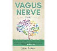 Vagus Nerve: Find out how you can enjoy the benefits of vagus nerve stimulation through self-help exercises against trauma, anxiety and depression for better life!