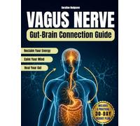 Vagus Nerve Gut-Brain Connection Guide: Achieve Vibrant Health and Emotional Harmony by Mastering the Crucial Link Between Your Digestive System and Mental Wellness with Easy, Proven Methods.
