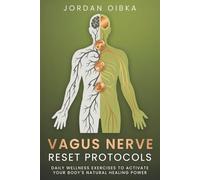 Vagus Nerve Protocols: Daily Wellness Exercises to Activate Your Body's Natural Healing Power