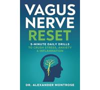 Vagus Nerve Reset: 5-Minute Daily Drills to Crush Stress, Anxiety & Inflammation