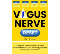 Vagus Nerve Reset: A Complete 4-Week Plan with Practical Exercises to Rewire your Nervous System and Restore your Inner Calm