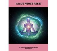Vagus Nerve Reset: A Protocol For Nervous System Rebalancing