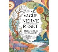 Vagus Nerve Reset Coloring Book for Adults: A Therapeutic Coloring Journey to Reduce Stress, Calm Anxiety, and Support Nervous System Healing