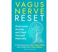 Vagus Nerve Reset: Overcome Anxiety and Heal Yourself Naturally: A Practical Guide for Quick Stress Relief and a 28-Day Path to Inner Balance